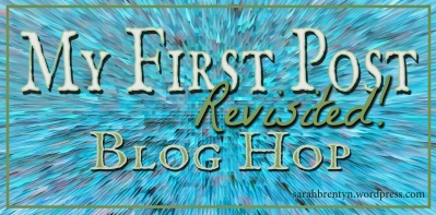 my-first-post_revisited-bloghop